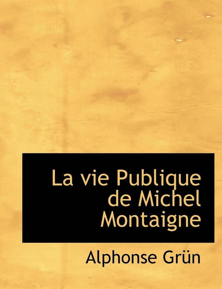 La Vie Publique de Michel Montaigne 1