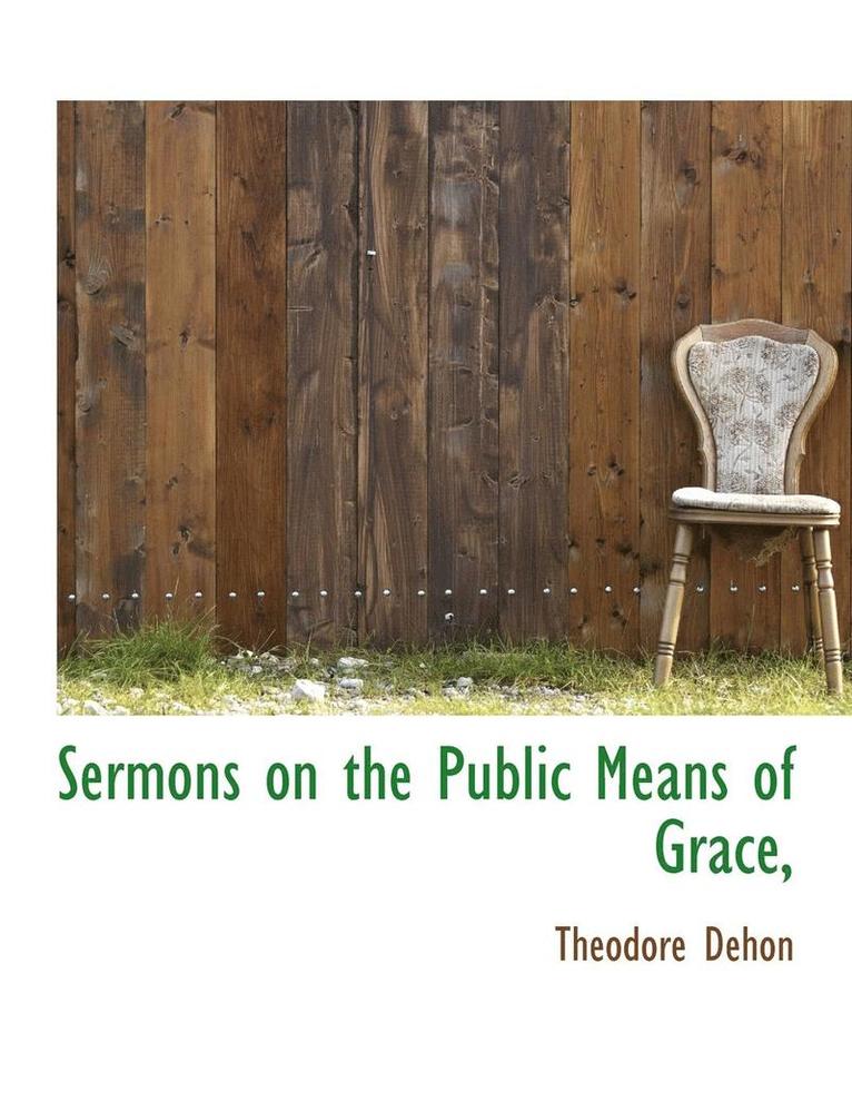 Sermons on the Public Means of Grace,