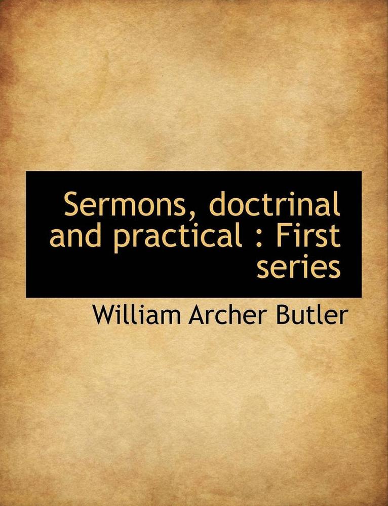 Sermons, Doctrinal and Practical 1