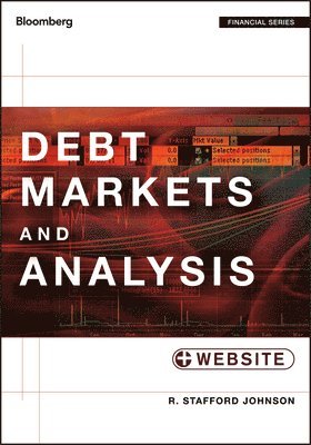 R. Stafford Johnson - Debt Markets and Analysis, + Website, Inbunden