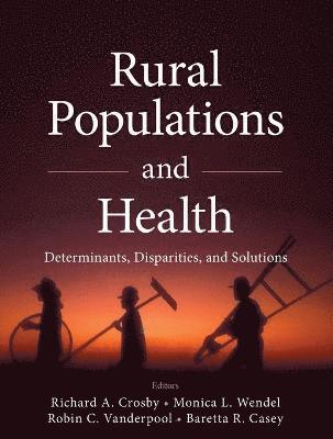 Richard Crosby, Monica L. Wendel, Robin C. Vanderpool, Baretta R. Casey - Rural Populations and Health, Häftad