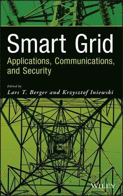 Lars T. Berger, Krzysztof Iniewski, Lars T Berger - Smart Grid Applications, Communications, and Security, Inbunden