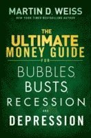 Martin D. Weiss, Martin D Weiss - Ultimate Money Guide for Bubbles, Busts, Recession and Depression, Inbunden