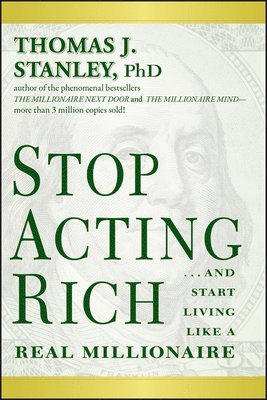 Thomas J. Stanley - Stop Acting Rich, Häftad