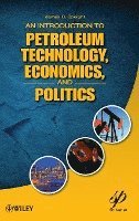 bokomslag Introduction to Petroleum Technology, Economics, and Politics