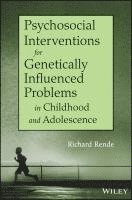 bokomslag Psychosocial Interventions for Genetically Influenced Problems in Childhood and Adolescence