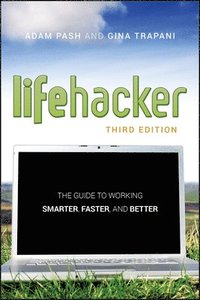 bokomslag The Lifehacker Guide To Working Smarter, Faster, Better, 3rd Edition