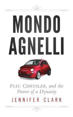 bokomslag Mondo Agnelli - Fiat, Chrysler and the Power of a Dynasty