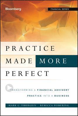 Mark C. Tibergien, Rebecca Pomering - Practice Made (More) Perfect, Inbunden