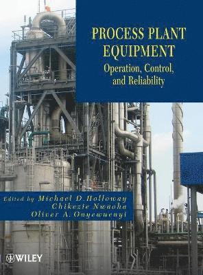 Michael D. Holloway, Chikezie Nwaoha, Oliver A. Onyewuenyi - Process Plant Equipment, Inbunden