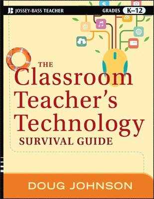 The Classroom Teacher's Technology Survival Guide 1