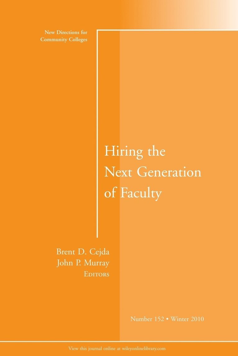 Hiring the Next Generation of Faculty: New Directions for Community Colleges, Number 152 1