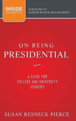 Susan R. Pierce, Susan R Pierce - On Being Presidential, Inbunden
