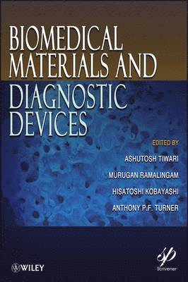Ashutosh Tiwari, Murugan Ramalingam, Hisatoshi Kobayashi, Anthony P. F. Turner - Biomedical Materials and Diagnostic Devices, Inbunden