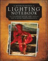 bokomslag Kevin Kubota's Lighting Notebook: 101 Lighting Styles and Setups for Digital Photographers