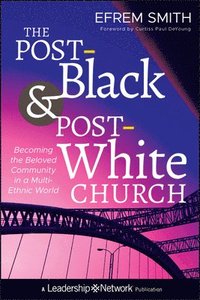 bokomslag The Post-Black and Post-White Church