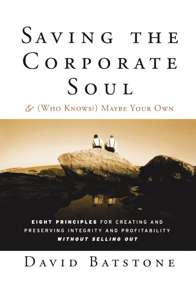 Saving the Corporate Soul--and (Who Knows?) Maybe Your Own 1