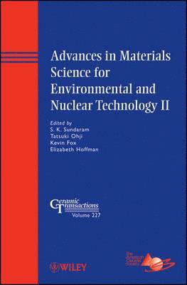 S. K. Sundaram, Tatsuki Ohji, Kevin M. Fox, Elizabeth Hoffman - Advances in Materials Science for Environmental and Nuclear Technology II, Inbunden