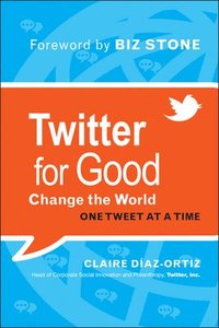 bokomslag Twitter for Good: Change the World One Tweet at a Time