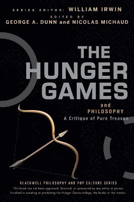 George A. Dunn, George A. Dunn, Nicolas Michaud - Hunger Games and Philosophy, Häftad