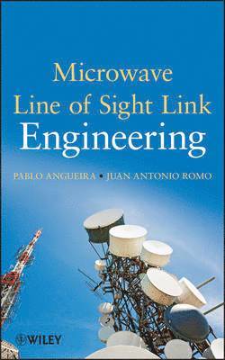 Pablo Angueira, Juan Romo - Microwave Line of Sight Link Engineering, Inbunden