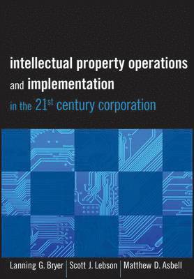 Intellectual Property Operations and Implementation in the 21st Century Corporation 1