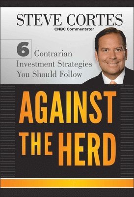 Steve Cortes - Against the Herd, Inbunden