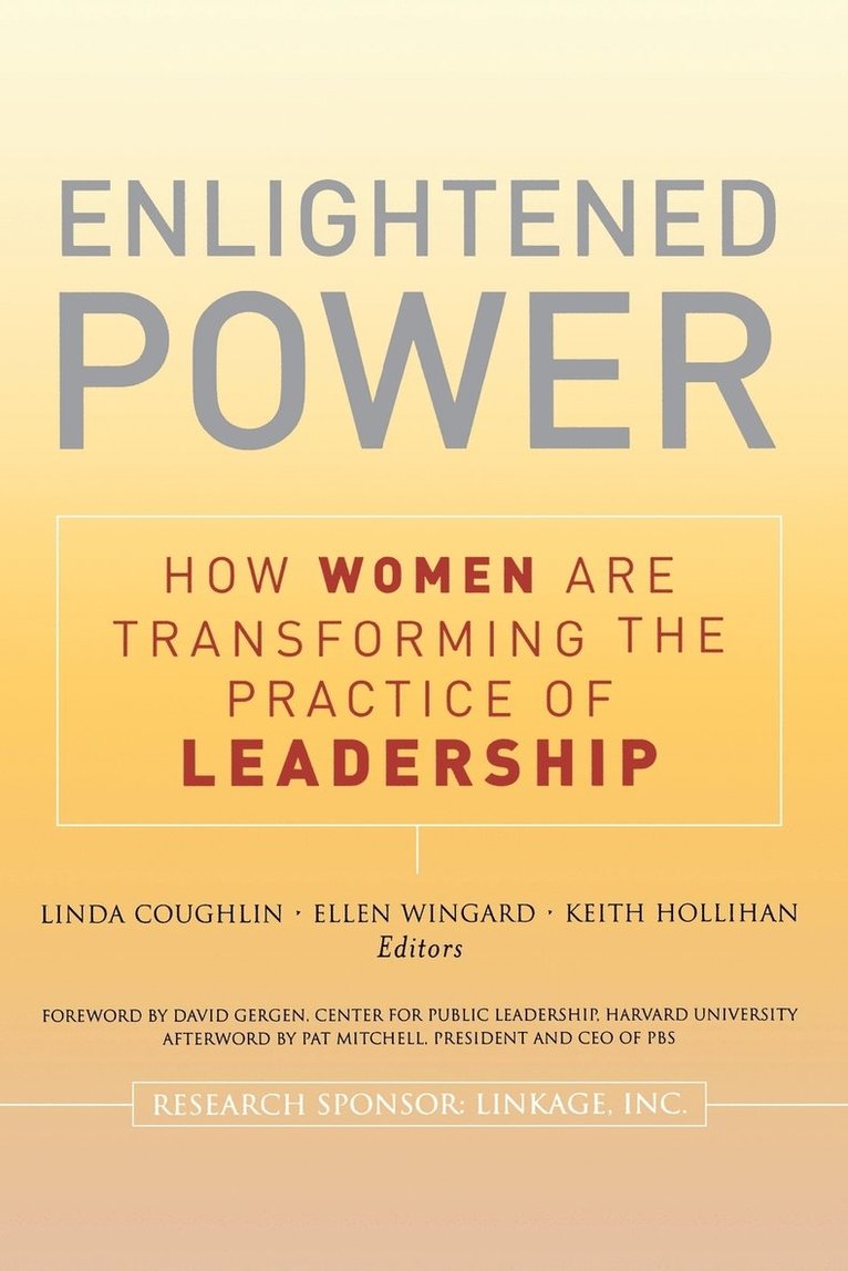 Enlightened Power: How Women are Transforming the Practice of Leadership 1