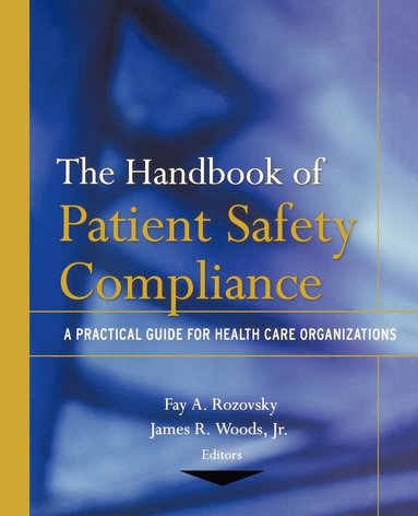 Rozovsky, Fay A. Rozovsky, James R. Woods Jr. - Handbook of Patient Safety Compliance, Häftad
