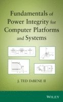 Joseph T. DiBene II, II DiBene, Joseph T., Joseph T. Dibene, Joseph T Dibene - Fundamentals of Power Integrity for Computer Platforms and Systems, Inbunden