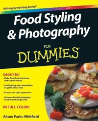 bokomslag Food Styling and Photography For Dummies
