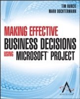 bokomslag Making Effective Business Decisions Using Microsoft Project