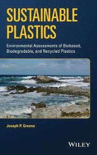bokomslag Sustainable Plastics - Environmental Assessments of Biobased, Biodegradable, and Recycled Plastics