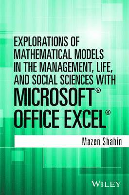 bokomslag Explorations of Mathematical Models in the Management, Life, and Social Sciences with Microsoft Office Excel