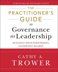 bokomslag The Practitioner's Guide to Governance as Leadership