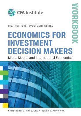 Christopher D. Piros, Jerald E. Pinto, Christopher D Piros, Jerald E Pinto - Economics for Investment Decision Makers, Häftad