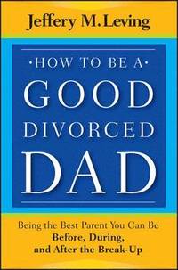 bokomslag How to be a Good Divorced Dad