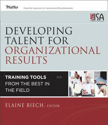 Developing Talent for Organizational Results - Training Tools from the Best in the Field 1