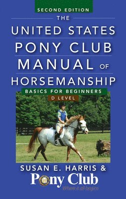 bokomslag The United States Pony Club Manual of Horsemanship