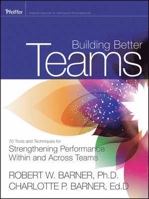 bokomslag Building Better Teams: 70 Tools and Techniques for Strengthening Performance Within and Across Teams