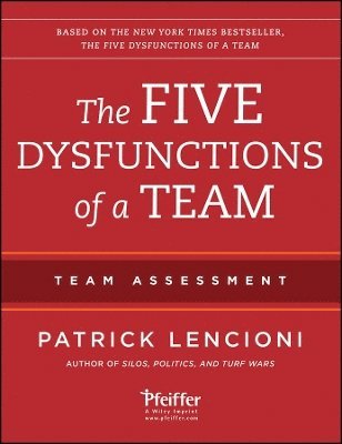 Patrick M. Lencioni, California) Lencioni, Patrick M. (Emeryville, Patrick M Lencioni - Five Dysfunctions of a Team: Team Assessment, Häftad