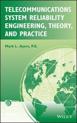 Mark L. Ayers - Telecommunications System Reliability Engineering, Theory, and Practice, Inbunden