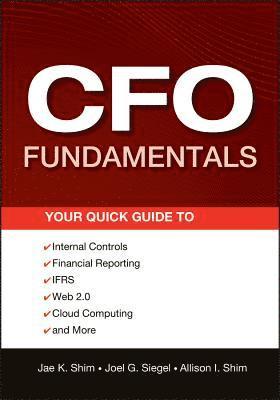 Jae K. Shim, Joel G. Siegel, Allison I. Shim - CFO Fundamentals, Häftad