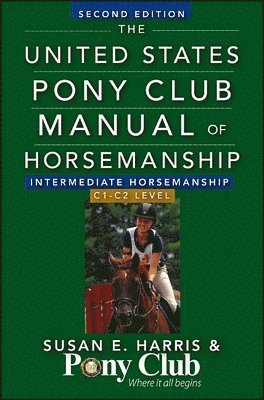 The United States Pony Club Manual of Horsemanship Intermediate Horsemanship (C Level) 1