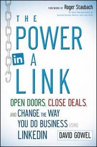 bokomslag The Power in a Link: Open Doors, Close Deals, and Change the Way You Do Business using LinkedIn