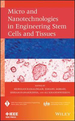 Murugan Ramalingam, Esmaiel Jabbari, Seeram Ramakrishna, Ali Khademhosseini - Micro and Nanotechnologies in Engineering Stem Cells and Tissues, Inbunden