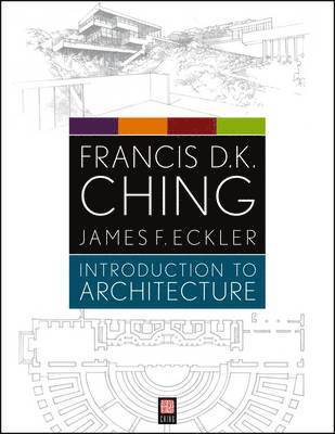 Francis D. K. Ching, James F. Eckler - Introduction to Architecture, Häftad
