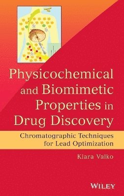 Klara Valko - Physicochemical and Biomimetic Properties in Drug Discovery, Inbunden