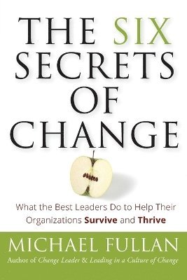 Michael Fullan, Michael (University of Toronto) Fullan - Six Secrets of Change, Häftad