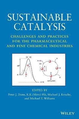 Peter J. Dunn, Peter J. Dunn, K. K. (Mimi) Hii, Michael J. Krische, Michael T. Williams - Sustainable Catalysis, Inbunden